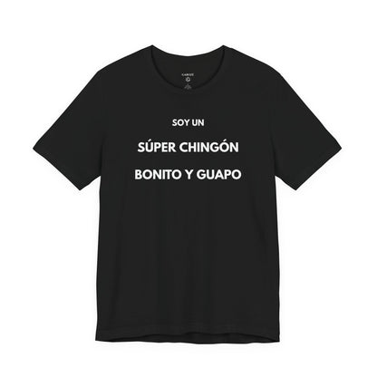 Soy un Súper Chingón, Bonito y Guapo – | GAROZÉ Edición Limitada