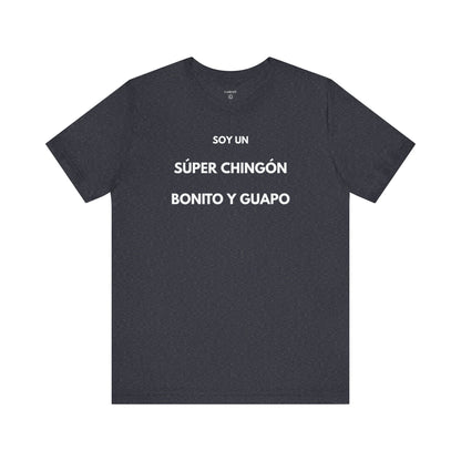 Soy un Súper Chingón, Bonito y Guapo – | GAROZÉ Edición Limitada