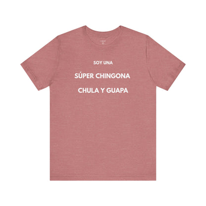 SOY UNA SÚPER CHINGONA, CHULA Y GUAPA - Camiseta Divertida en Español | GAROZÉ Edición Especial