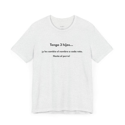 Tengo 3 Hijos y Les Cambio el Nombre - Camiseta Divertida para Mamá o Papá | (GAROZÉ) Gift