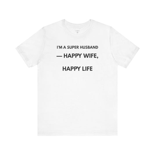 I’M A SUPER HUSBAND — HAPPY WIFE, HAPPY LIFE Limited Edition – | (GAROZÉ)