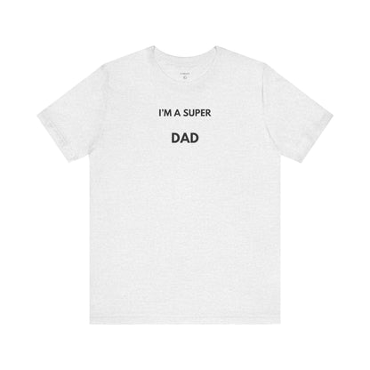 I’M A SUPER DAD — Limited Edition T-Shirt (GAROZÉ)