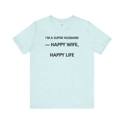 I’M A SUPER HUSBAND — HAPPY WIFE, HAPPY LIFE Limited Edition – | (GAROZÉ)