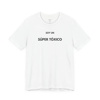 SOY UN SÚPER TÓXICO - Camiseta Divertida en Español | GAROZÉ Edición Especial