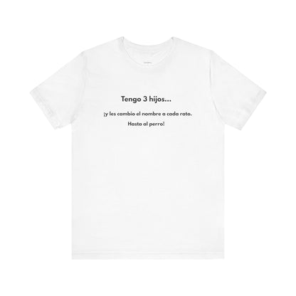 Tengo 3 Hijos y Les Cambio el Nombre - Camiseta Divertida para Mamá o Papá | (GAROZÉ) Gift