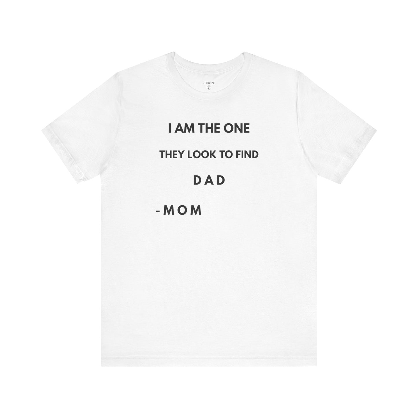 I AM THE ONE They Look to Find - DAD Shirt | GAROZÉ Father’s Day Special