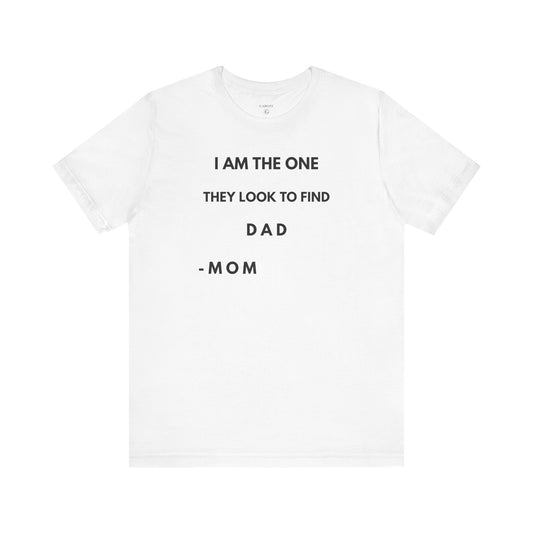 I AM THE ONE They Look to Find - DAD Shirt | GAROZÉ Father’s Day Special