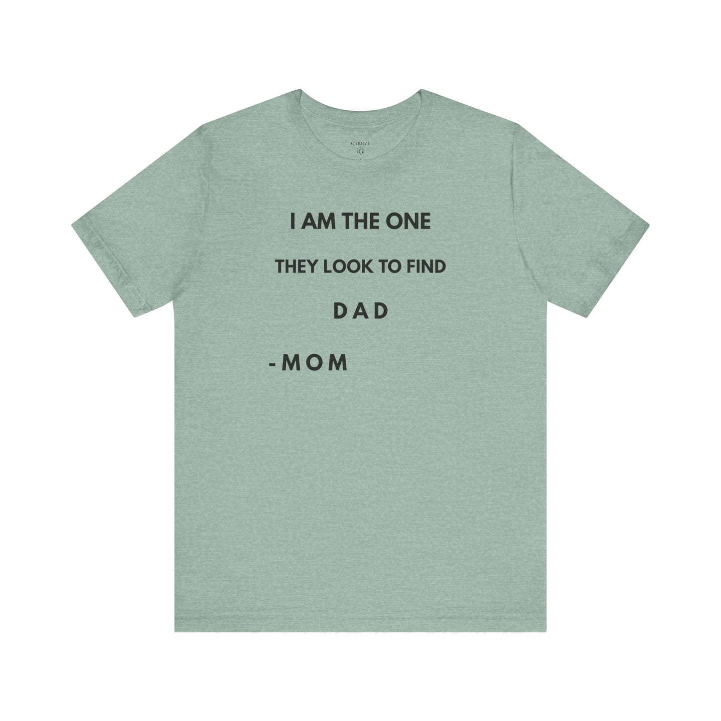 I AM THE ONE They Look to Find - DAD Shirt | GAROZÉ Father’s Day Special