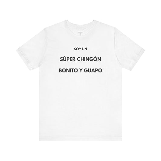 Soy un Súper Chingón, Bonito y Guapo – | GAROZÉ Edición Limitada