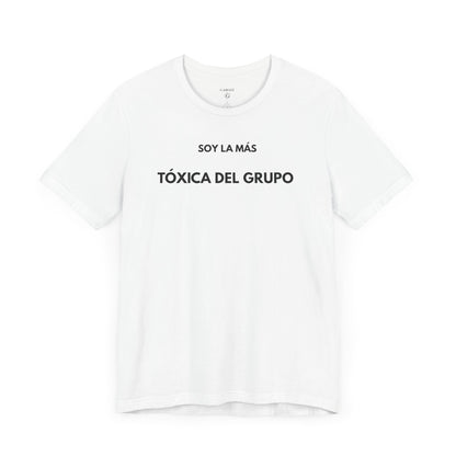 SOY LA MÁS TÓXICA DEL GRUPO - Camiseta Divertida en Español | GAROZÉ Edición Especial