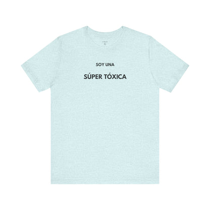SOY UNA SÚPER TÓXICA - Camiseta Divertida en Español | GAROZÉ Edición Especial