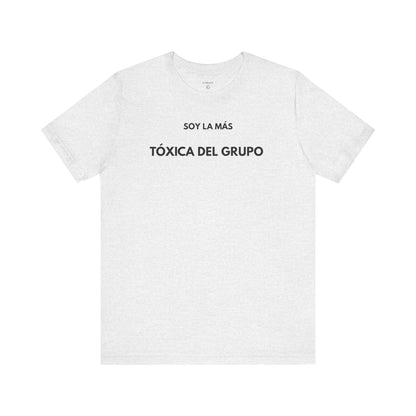 SOY LA MÁS TÓXICA DEL GRUPO - Camiseta Divertida en Español | GAROZÉ Edición Especial