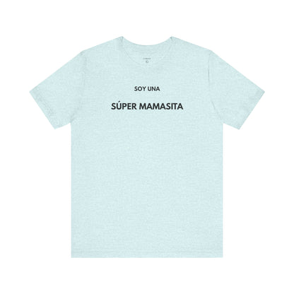 SOY UNA SÚPER MAMASITA - Camiseta Divertida en Español | (GAROZÉ) Edición Especial