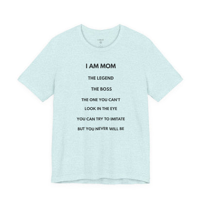 I AM MOM – The Legend, The Boss, The One You Can’t Look In The Eye – | GAROZÉ Limited Edition