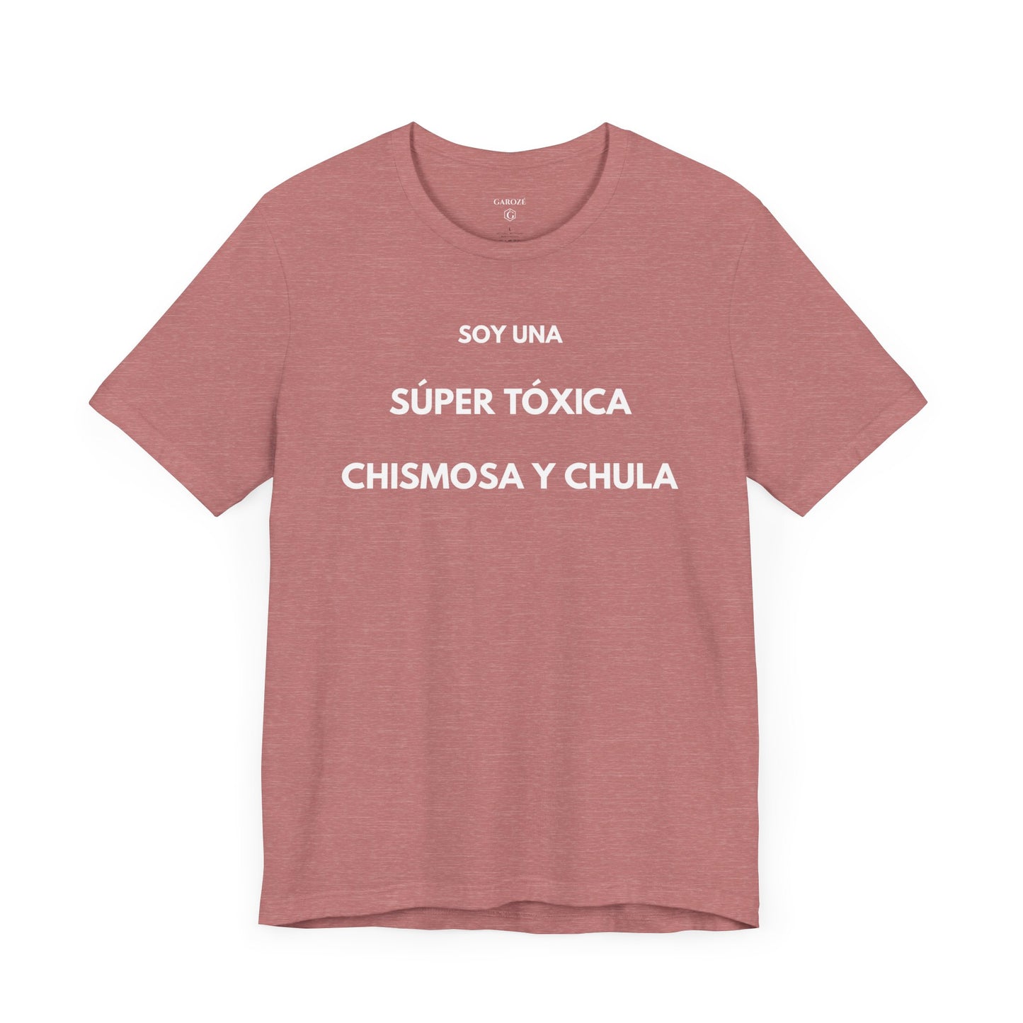 SOY UNA SÚPER TÓXICA, GUAPA Y CHULA - Camiseta Divertida en Español | GAROZÉ Edición Especial