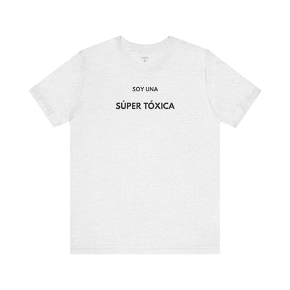 SOY UNA SÚPER TÓXICA - Camiseta Divertida en Español | GAROZÉ Edición Especial