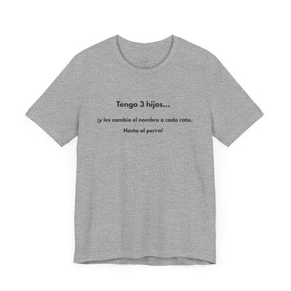 Tengo 3 Hijos y Les Cambio el Nombre - Camiseta Divertida para Mamá o Papá | (GAROZÉ) Gift