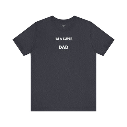 I’M A SUPER DAD — Limited Edition T-Shirt (GAROZÉ)
