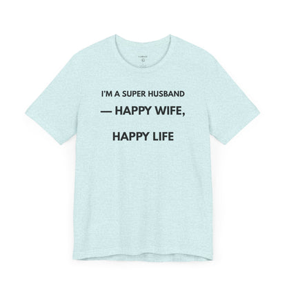 I’M A SUPER HUSBAND — HAPPY WIFE, HAPPY LIFE Limited Edition – | (GAROZÉ)