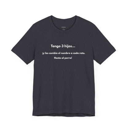 Tengo 3 Hijos y Les Cambio el Nombre - Camiseta Divertida para Mamá o Papá | (GAROZÉ) Gift