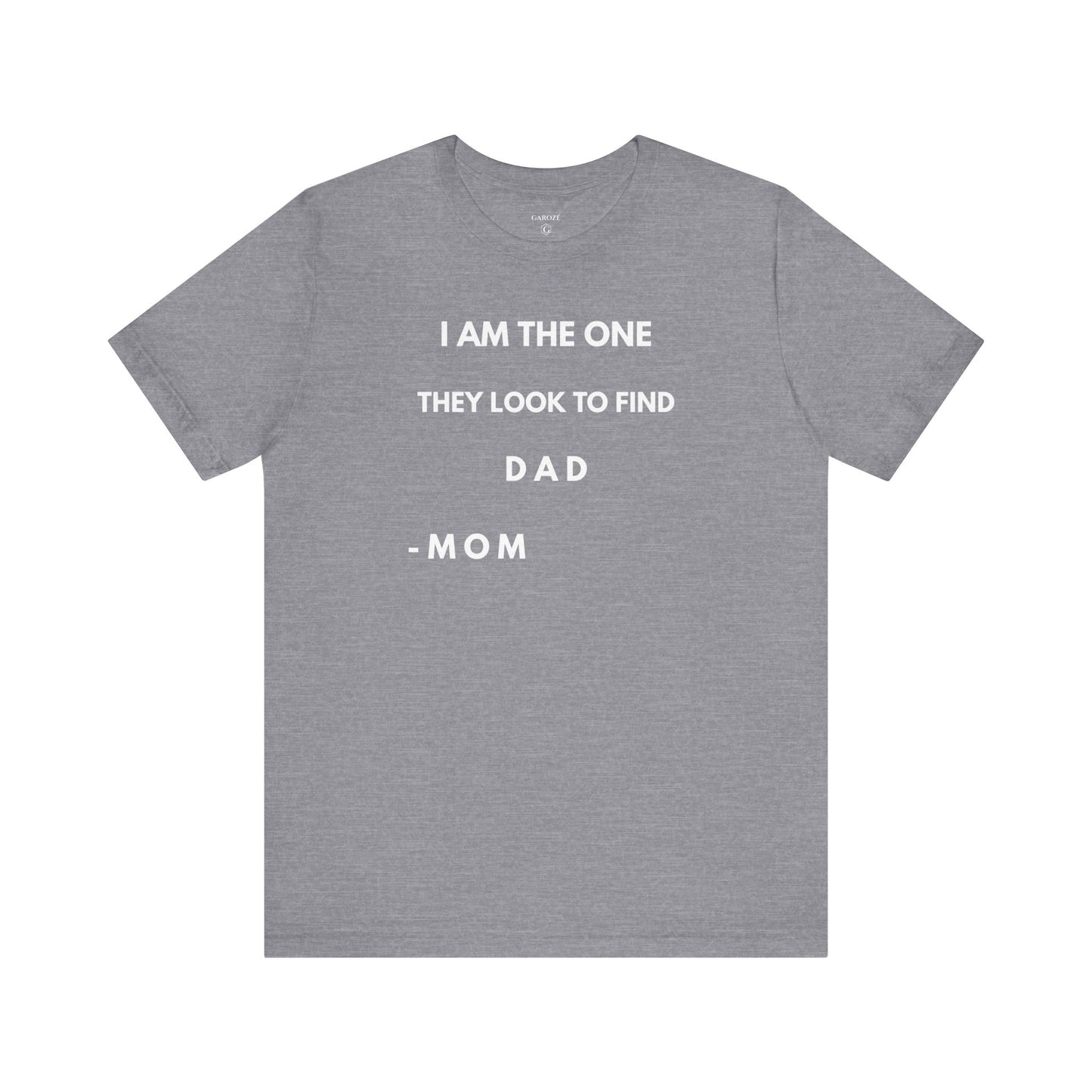 I AM THE ONE They look to Find-DAD Shirt | GAROZÉ Father's Day Special