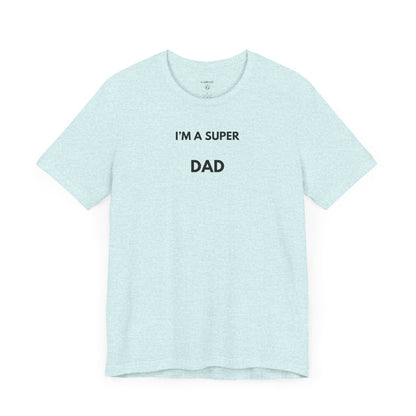 I’M A SUPER DAD — Limited Edition T-Shirt (GAROZÉ)