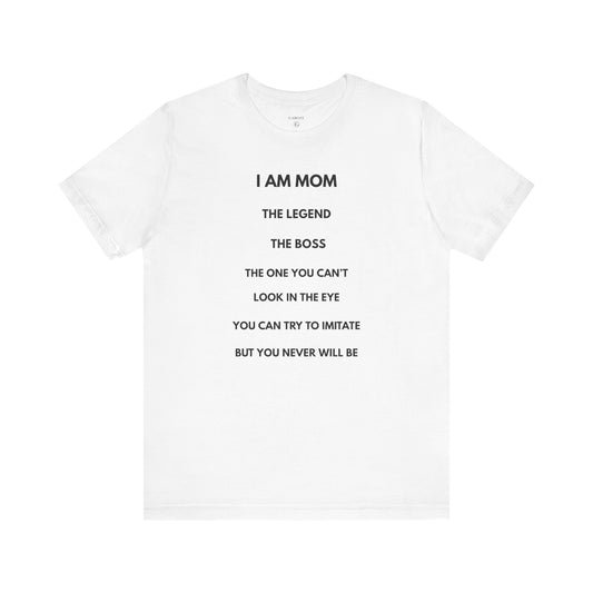 I AM MOM – The Legend, The Boss, The One You Can’t Look In The Eye – | GAROZÉ Limited Edition