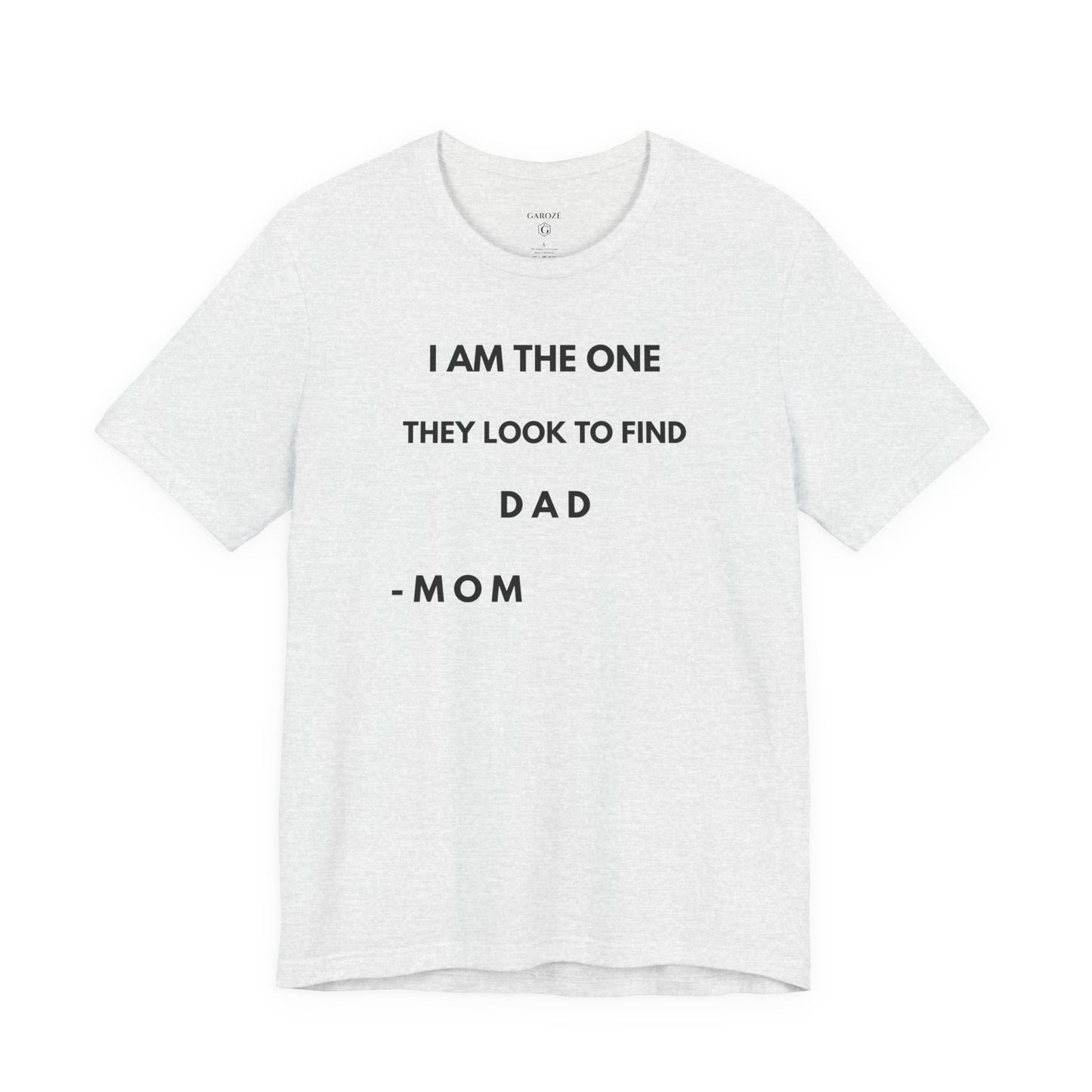 I AM THE ONE They Look to Find - DAD Shirt | GAROZÉ Father’s Day Special
