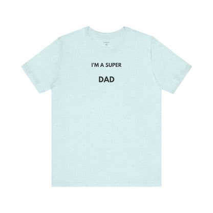 I’M A SUPER DAD — Limited Edition T-Shirt (GAROZÉ)