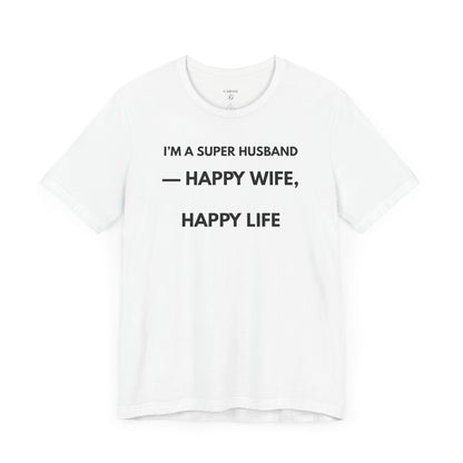 I’M A SUPER HUSBAND — HAPPY WIFE, HAPPY LIFE Limited Edition – | (GAROZÉ)