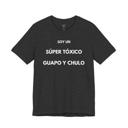 SOY UN SÚPER TÓXICO, GUAPO Y CHULO - Camiseta Divertida en Español | GAROZÉ Edición Especial