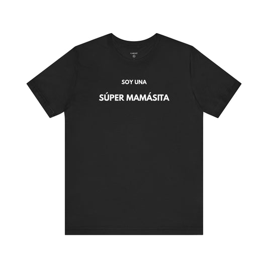 SOY UNA SÚPER MAMASITA - Camiseta Divertida en Español | (GAROZÉ) Edición Especial