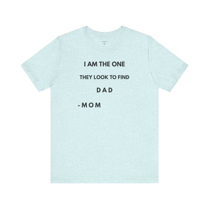 I AM THE ONE They Look to Find - DAD Shirt | GAROZÉ Father’s Day Special