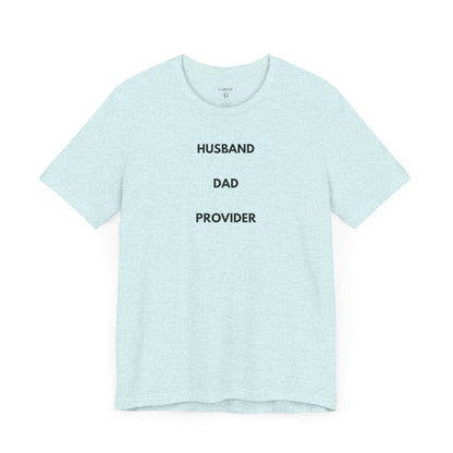 HUSBAND. DAD. PROVIDER. — Limited Edition T-Shirt (GAROZÉ)