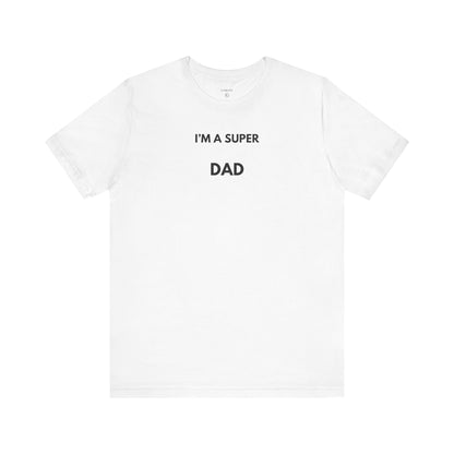 I’M A SUPER DAD — Limited Edition T-Shirt (GAROZÉ)