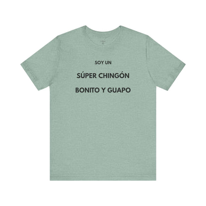 Soy un Súper Chingón, Bonito y Guapo – | GAROZÉ Edición Limitada
