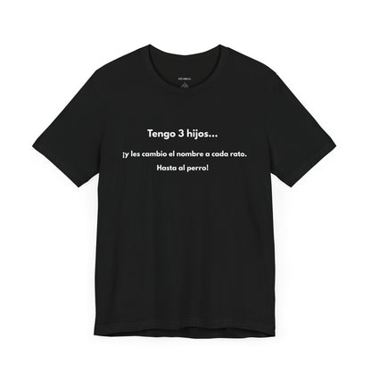 Tengo 3 Hijos y Les Cambio el Nombre - Camiseta Divertida para Mamá o Papá | (GAROZÉ) Gift