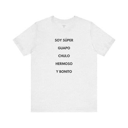 Soy Super Guapo Chulo Hermoso y Bonito — Día by GAROZÉ