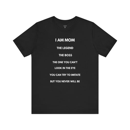 I AM MOM - THE LEGEND - THE BOSS - MOM Shirt | GAROZÉ Limited Edition