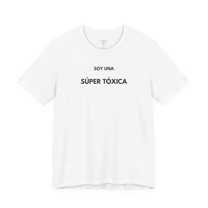 SOY UNA SÚPER TÓXICA - Camiseta Divertida en Español | GAROZÉ Edición Especial