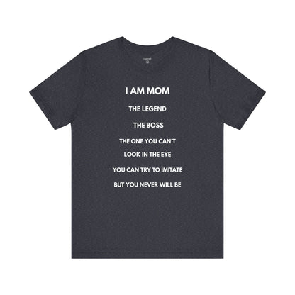 I AM MOM - THE LEGEND - THE BOSS - MOM Shirt | GAROZÉ Limited Edition