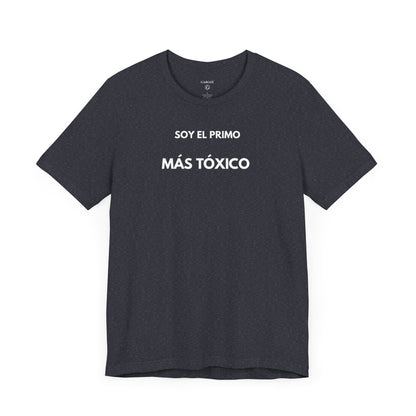 SOY EL PRIMO MÁS TÓXICO - Camiseta Divertida en Español | (GAROZÉ) Edición Especial