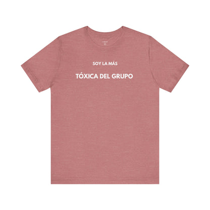 SOY LA MÁS TÓXICA DEL GRUPO - Camiseta Divertida en Español | GAROZÉ Edición Especial