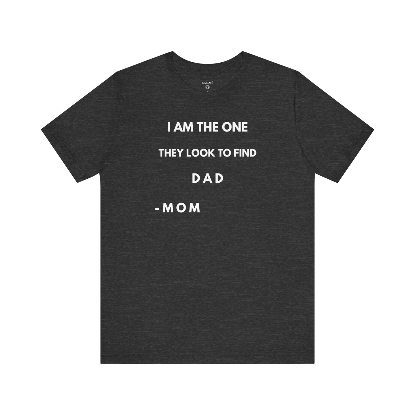 I AM THE ONE They look to Find-DAD Shirt | GAROZÉ Father's Day Special