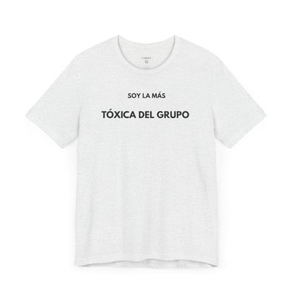 SOY LA MÁS TÓXICA DEL GRUPO - Camiseta Divertida en Español | GAROZÉ Edición Especial