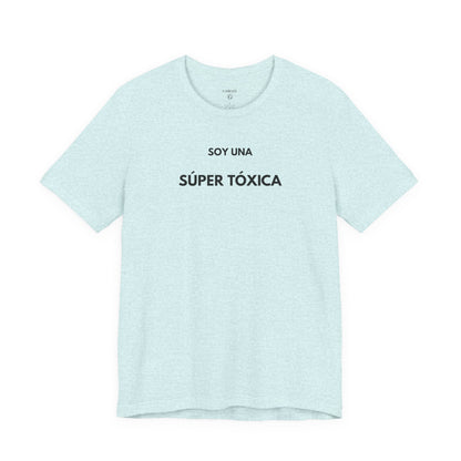 SOY UNA SÚPER TÓXICA - Camiseta Divertida en Español | GAROZÉ Edición Especial