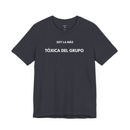SOY LA MÁS TÓXICA DEL GRUPO - Camiseta Divertida en Español | GAROZÉ Edición Especial