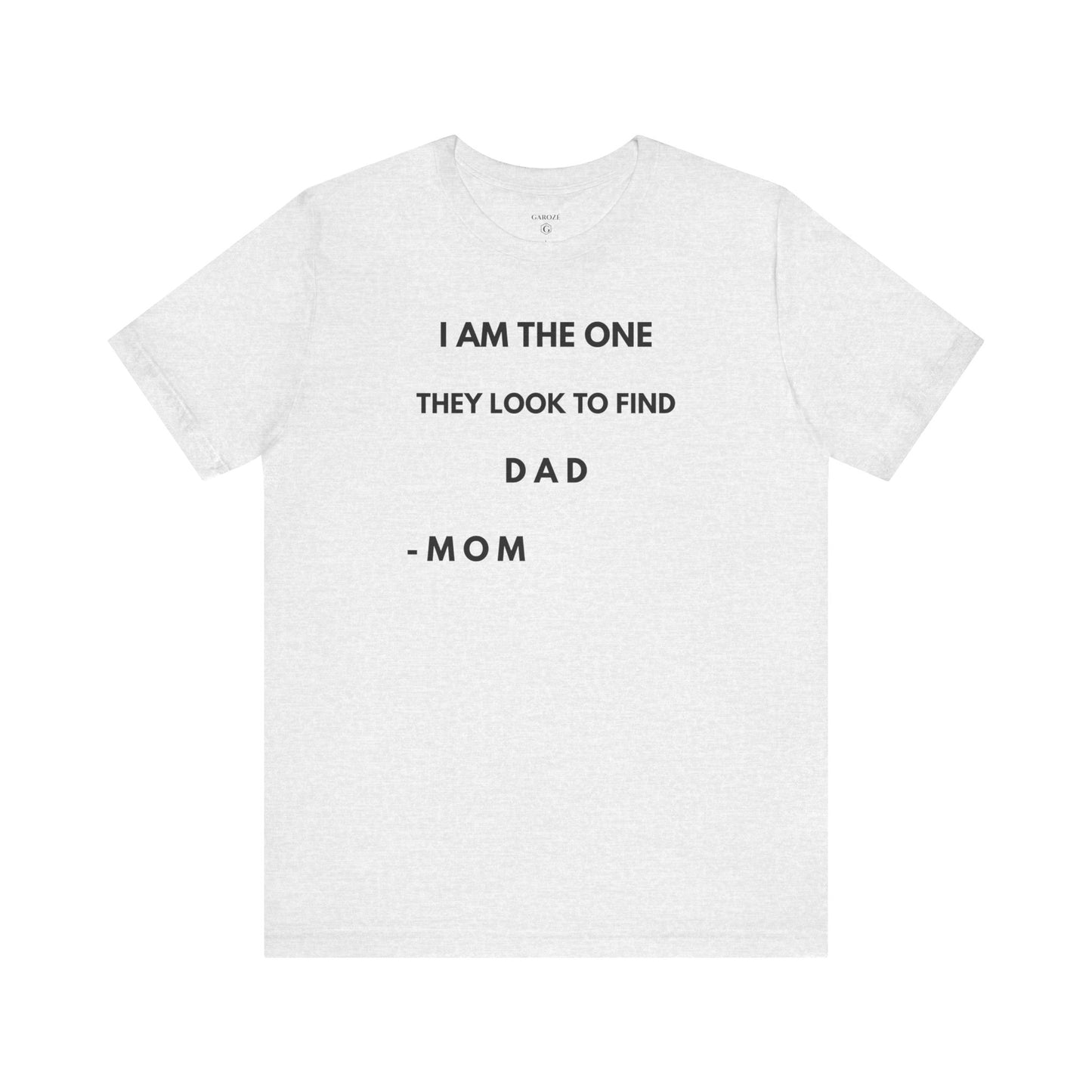 I AM THE ONE They Look to Find - DAD Shirt | GAROZÉ Father’s Day Special
