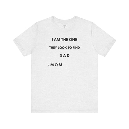 I AM THE ONE They Look to Find - DAD Shirt | GAROZÉ Father’s Day Special
