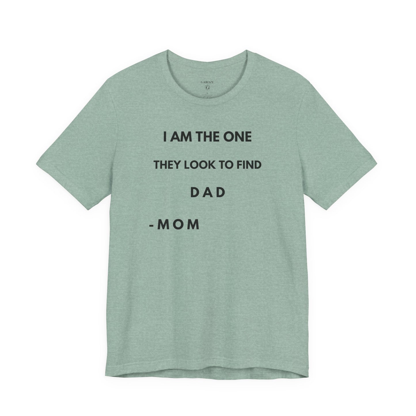 I AM THE ONE They Look to Find - DAD Shirt | GAROZÉ Father’s Day Special